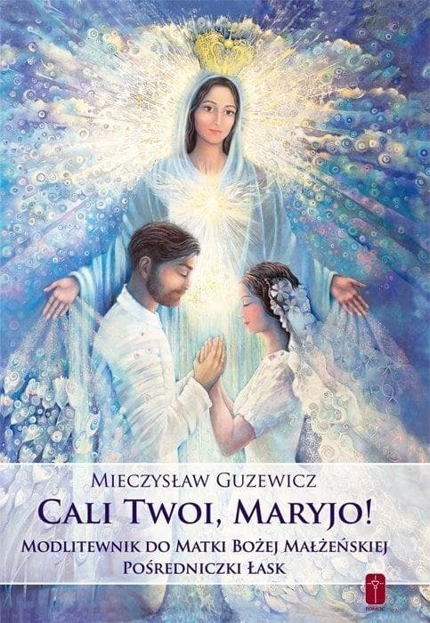 Cali Twoi Maryjo! - Autor nieznany - Modlitewnik dla małżeństw i rodzin