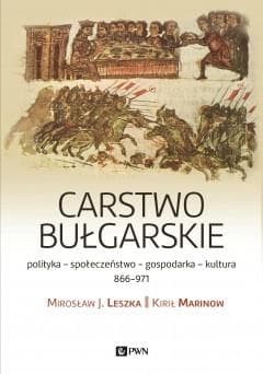 Carstwo bułgarskie. Polityka, kultura, społeczeństwo. 866-971