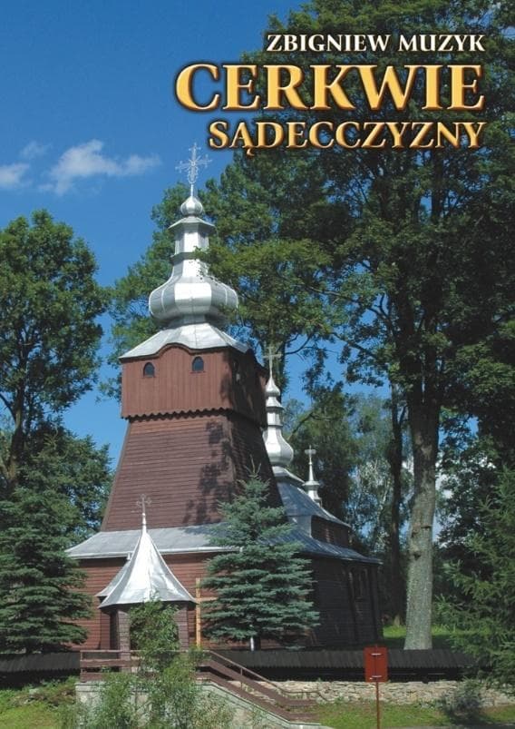 Cerkwie Sądecczyzny - Przewodnik po zabytkowych kościołach