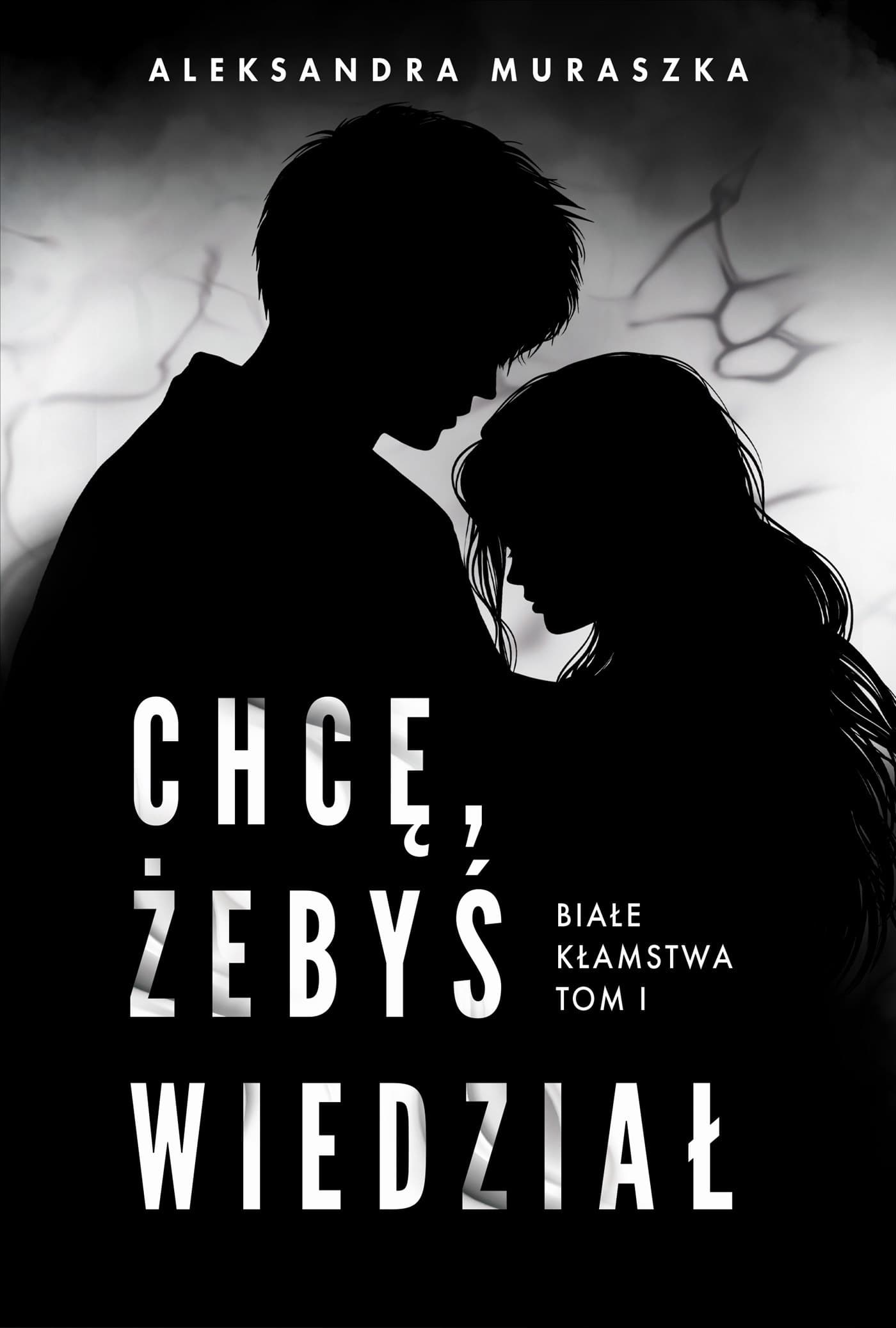 Chcę, Żebyś Wiedział Białe Kłamstwa. Tom 1