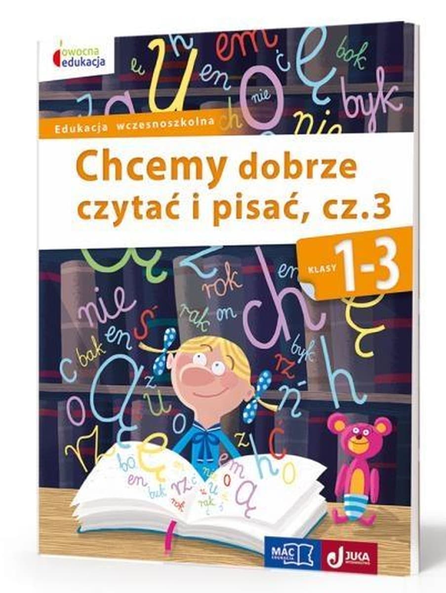 Chcemy Dobrze Czytać i Pisać Część 3 Owocna Edukacja
