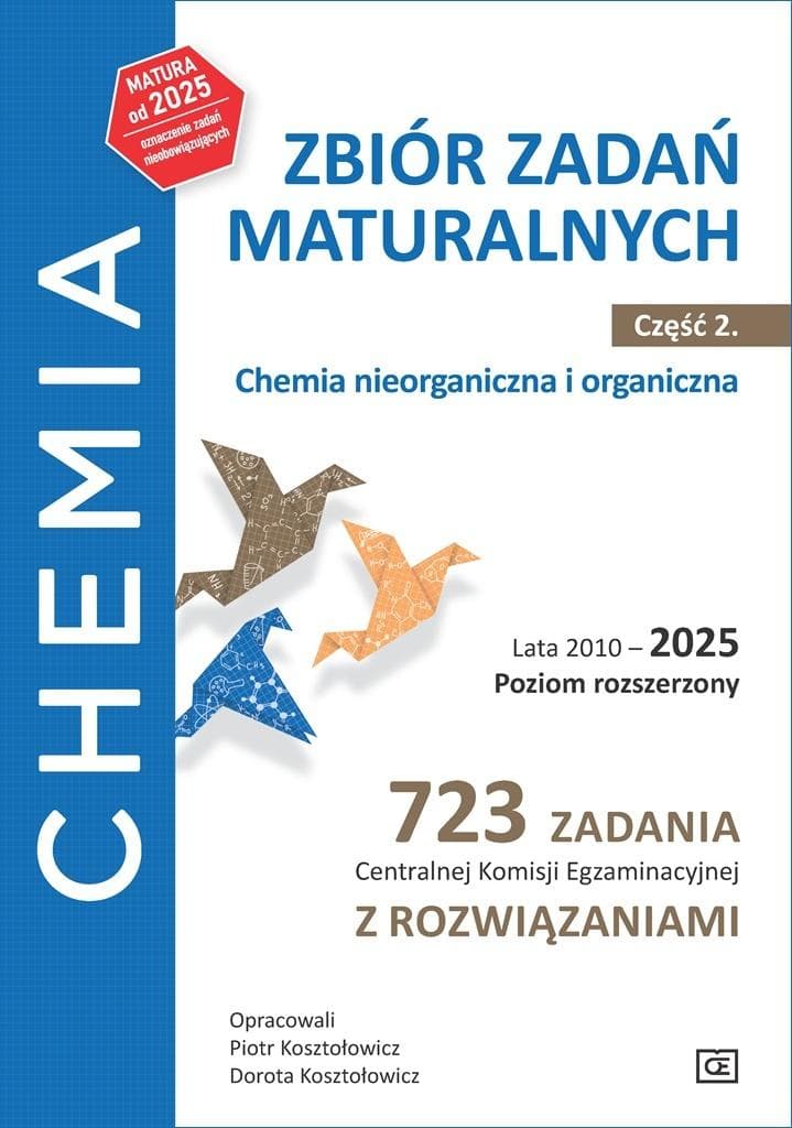 Chemia Zbiór zadań maturalnych 2010–2025 Poziom rozszerzony Część 2