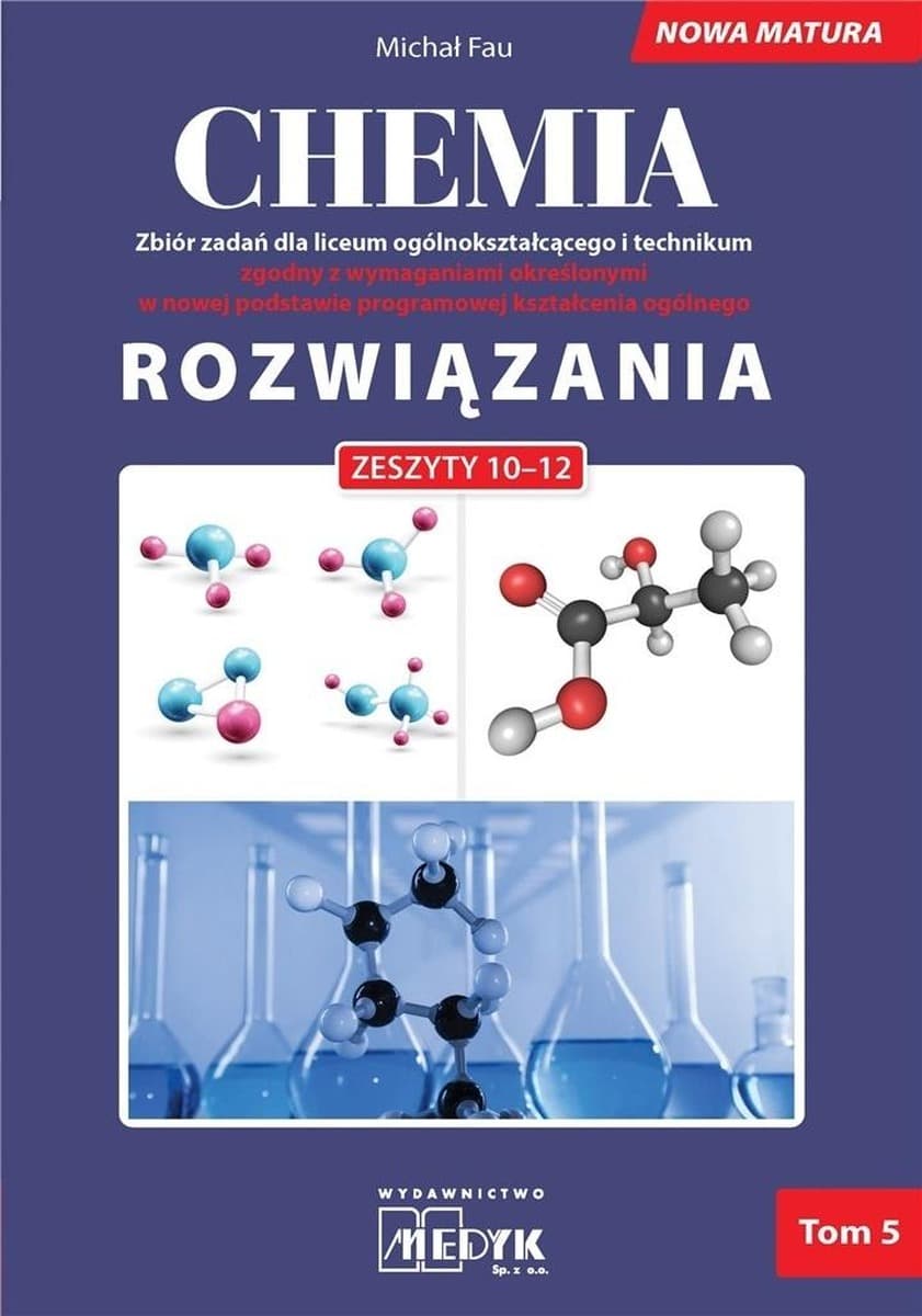 Chemia Nowa Matura 2025 Zbiór Zadań Rozwiązania Dla Liceum I Technikum – Michał Fau