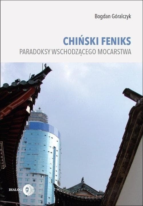 Chiński feniks. Esej o Państwie Środka - prof. Góralczyka