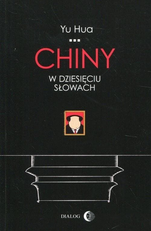 Yu Hua - Chiny w dziesięciu słowach - Esej o współczesnych Chinach