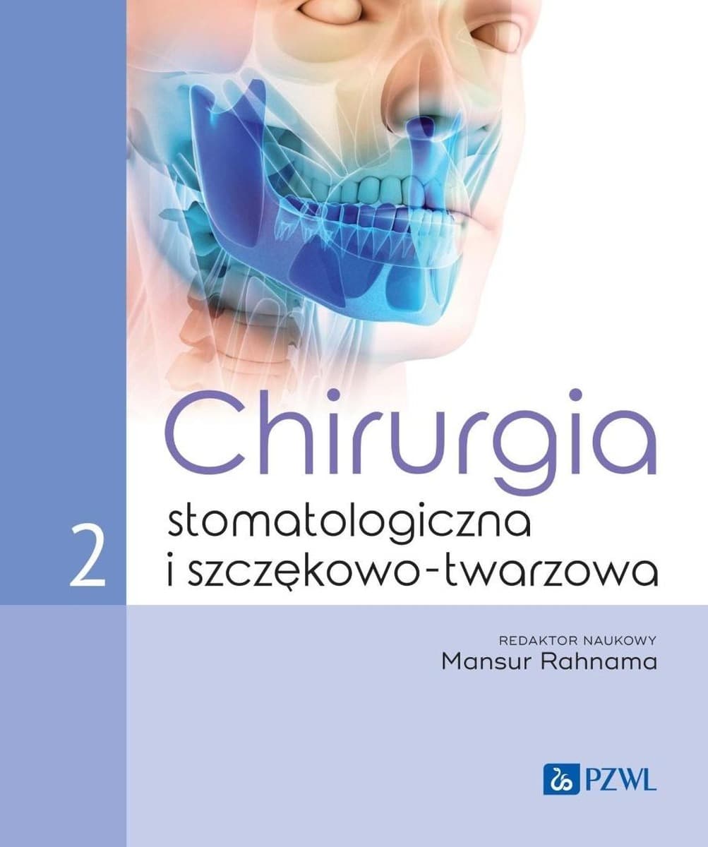 Chirurgia stomatologiczna i szczękowo-twarzowa Tom 2 - Mansur Rahnama