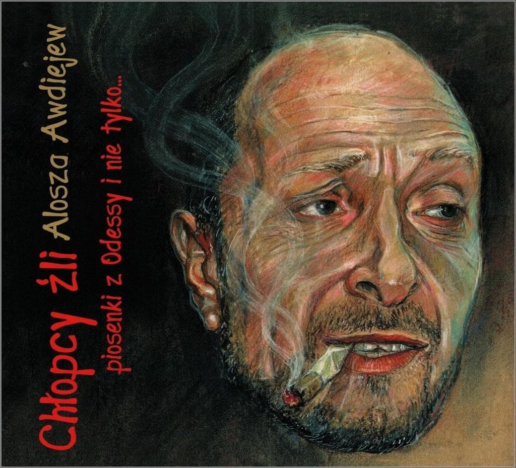 Alosza Awdiejew - Chłopcy źli, piosenki z Odessy i nie tylko... CD