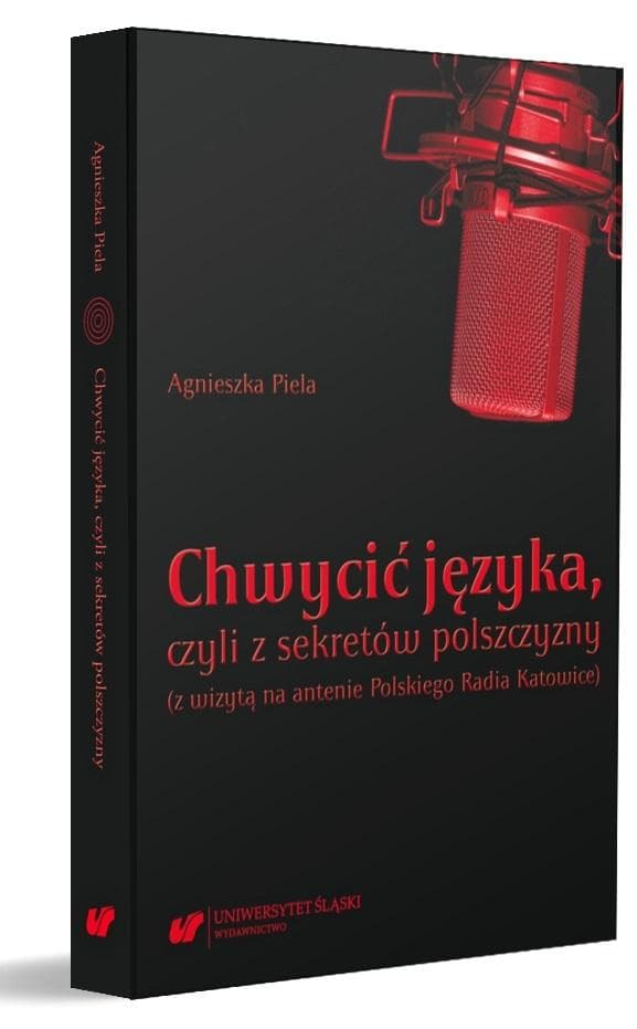 Chwycić języka, czyli z sekretów polszczyzny - Agnieszka Piela