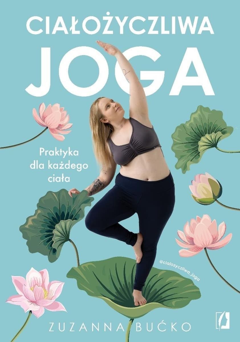 Ciałożyczliwa joga. Praktyka dla każdego ciała