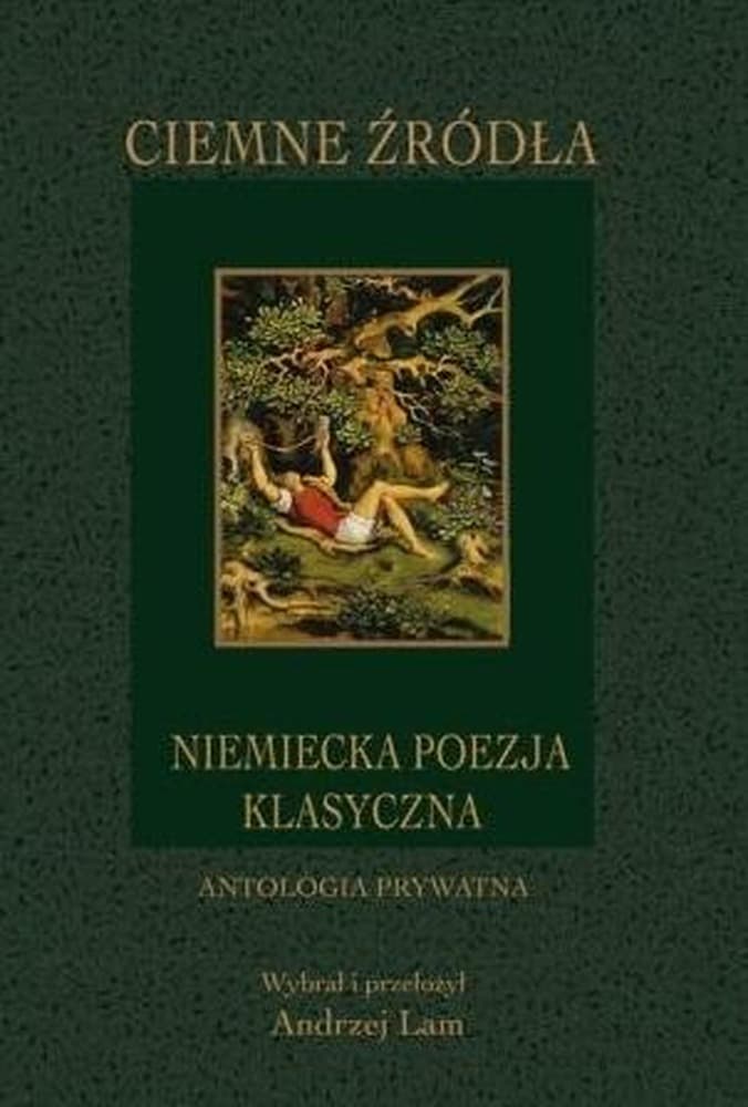 Ciemne źródła. Niemiecka poezja klasyczna. Antologia