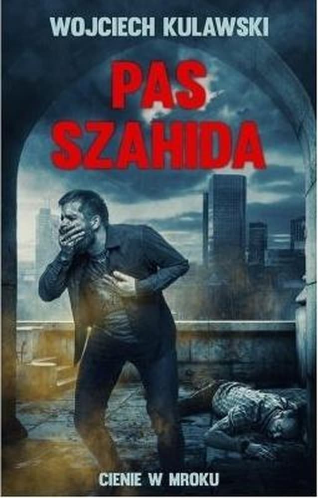 Cienie w Mroku. Pas Szahida Wojciech Kulawski
