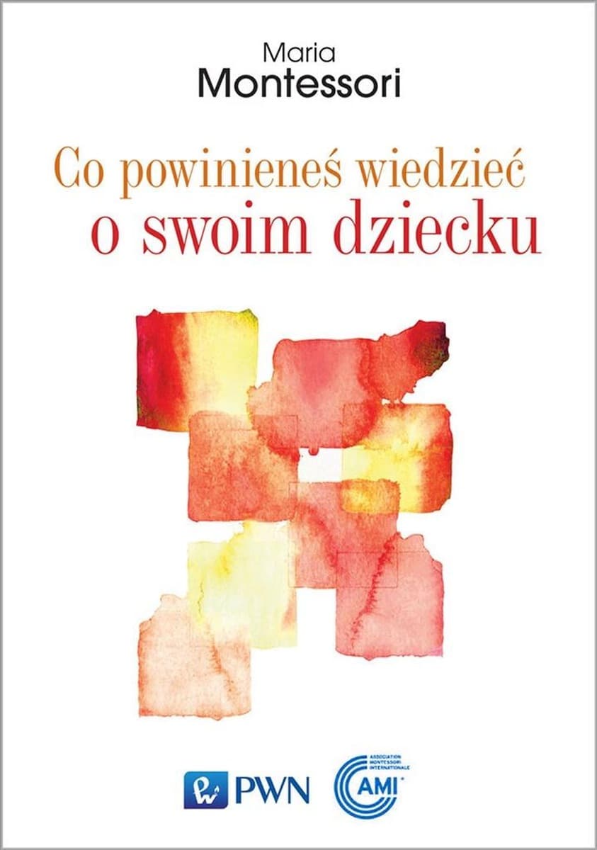 Co powinieneś wiedzieć o swoim dziecku Maria Montessori Olga Siara