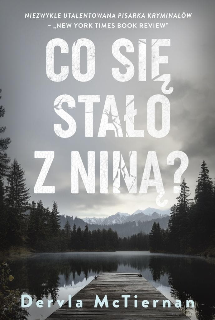 Co się stało z Niną? Powieść kryminalna, Dervla McTiernan