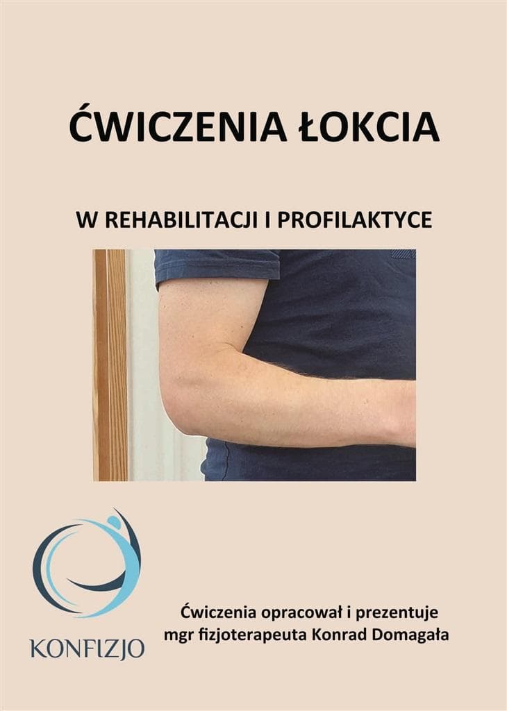 Ćwiczenia stawu łokciowego - poradnik Konrada Domagały