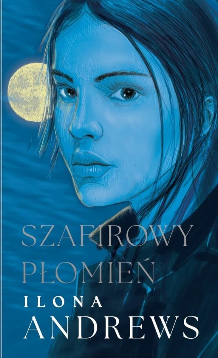 Cykl Ukryte Dziedzictwo T.4 Szafirowy płomień Ilona Andrews