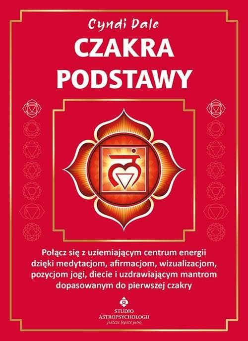 Czakra podstawy Uzdrawianie i energia korzenia Cyndi Dale