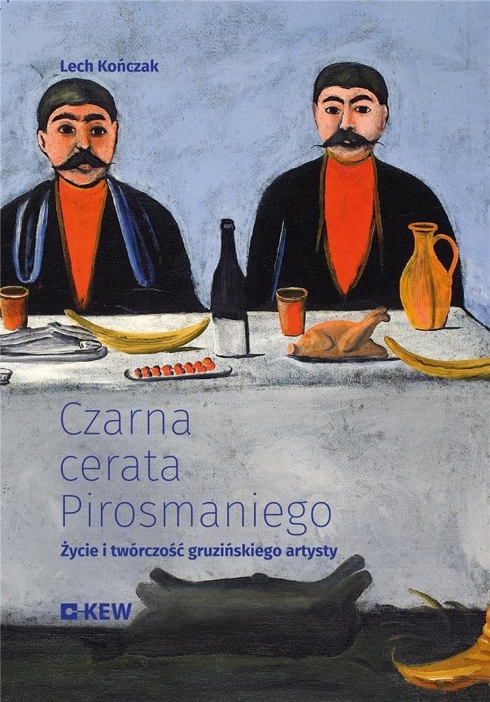 Czarna cerata Pirosmaniego Życie i twórczość - Lech Kończak