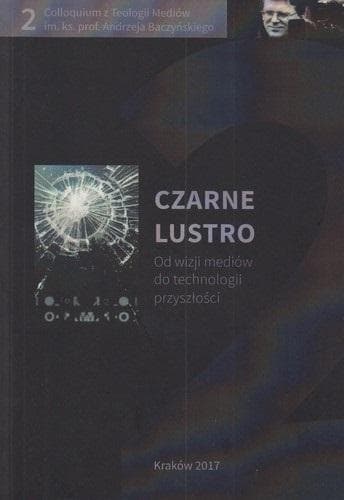 praca zbiorowa - Czarne lustro: Od wizji mediow do technologii