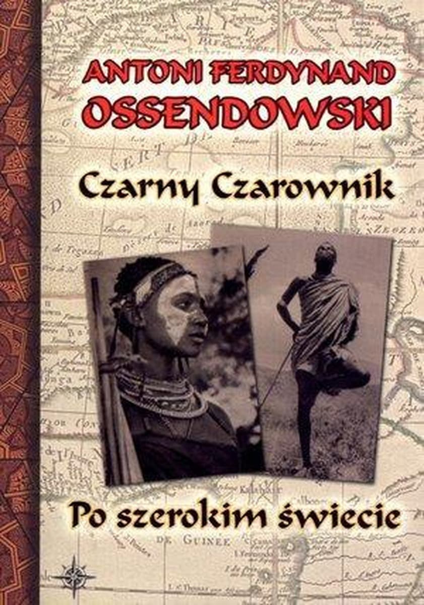Czarny Czarownik i Po Szerokim Świecie - A.F. Ossendowski
