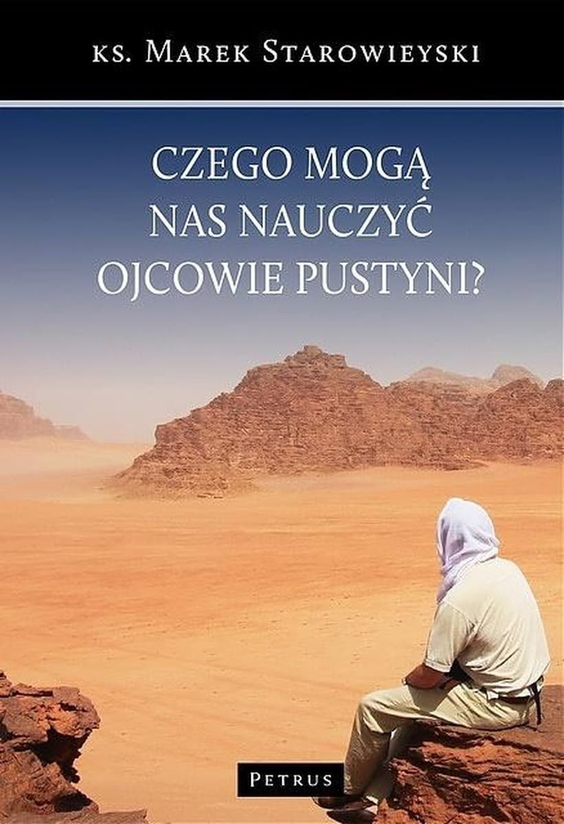 Czego mogą nas nauczyć Ojcowie Pustyni? - Książka o duchowości
