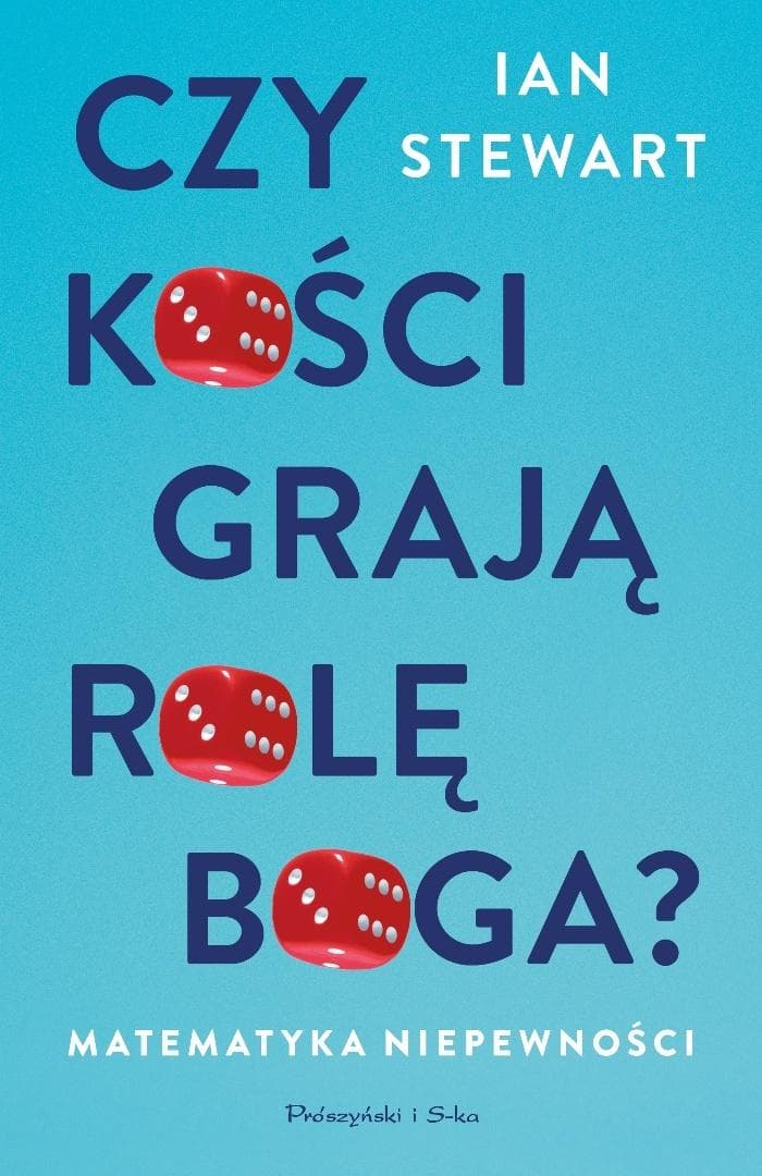 Czy kości grają rolę Boga? Matematyka niepewności Ian Stewart