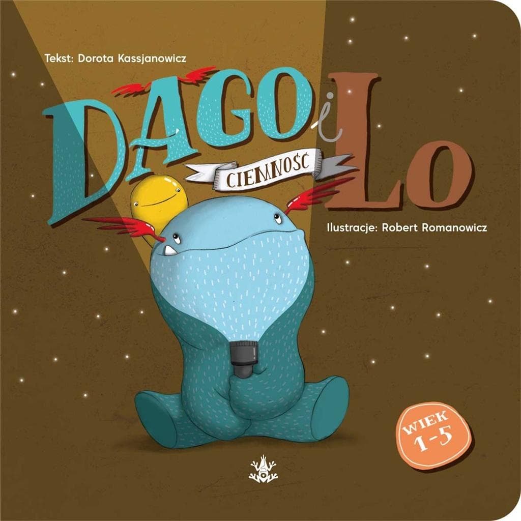 Dago i Lo Tom 3 Ciemność Książka dla dzieci 1-5 lat