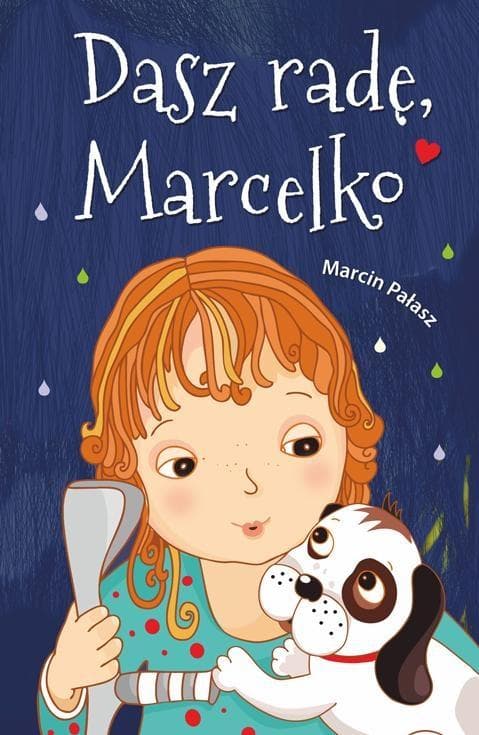 Dasz radę, Marcelko - Marcin Pałasz, książka dla dzieci