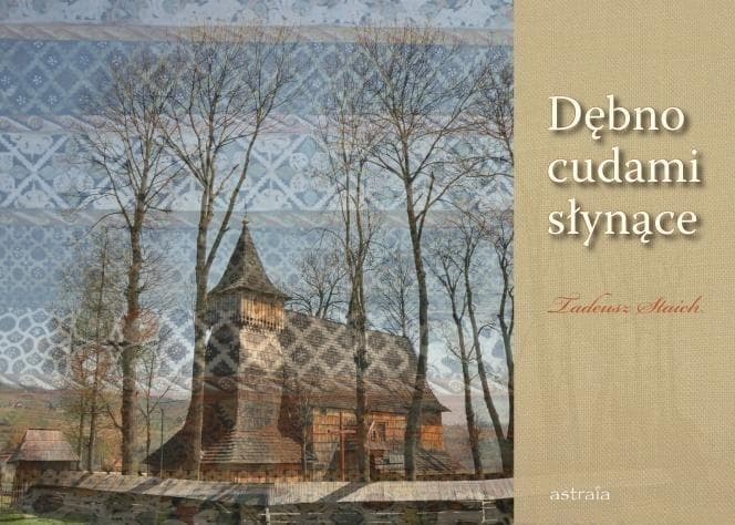 Tadeusz Staich Dębno cudami słynące - historia i sztuka