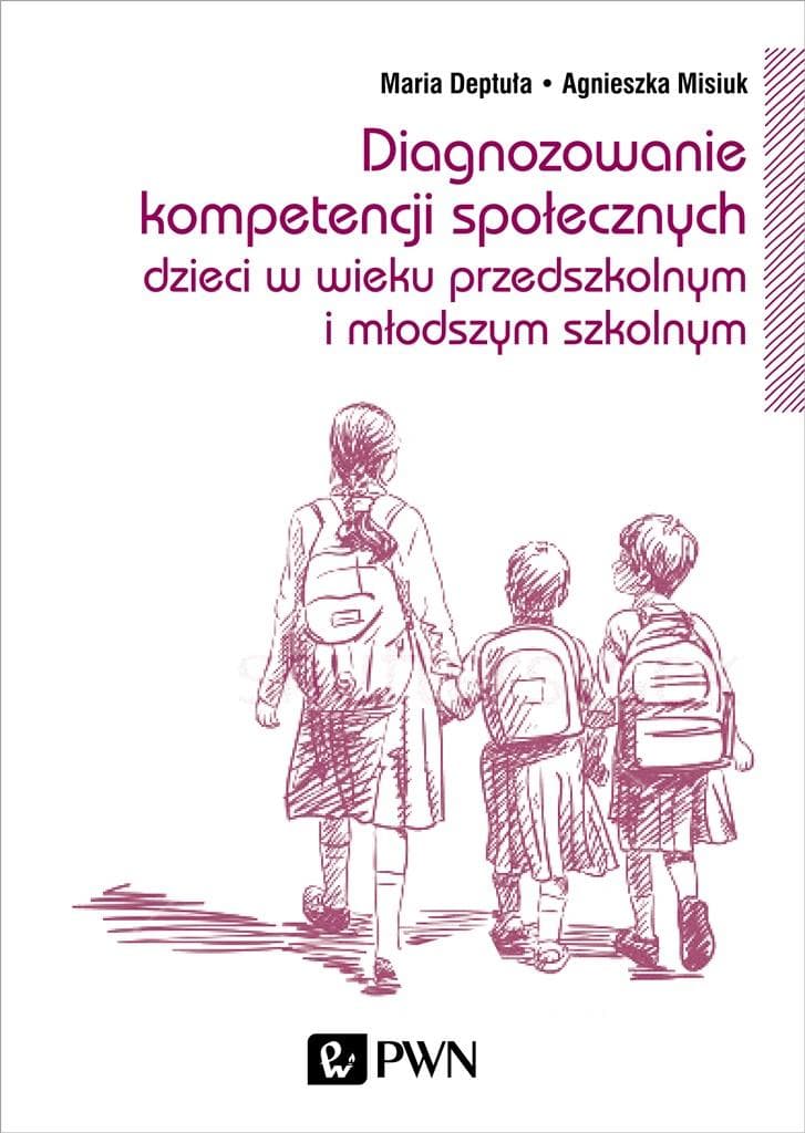 Diagnozowanie kompetencji społecznych dzieci Maria Deptuła, Agnieszka Misiuk