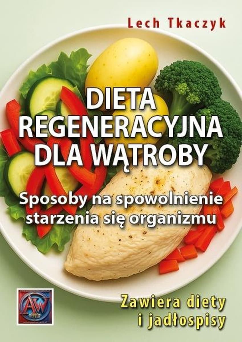 Dieta regeneracyjna dla wątroby - Lech Tkaczyk