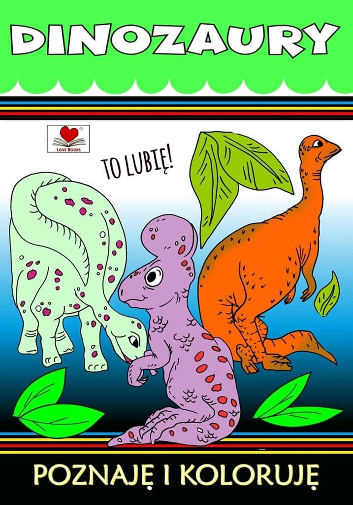 Dinozaury To lubię! - Kolorowanka edukacyjna