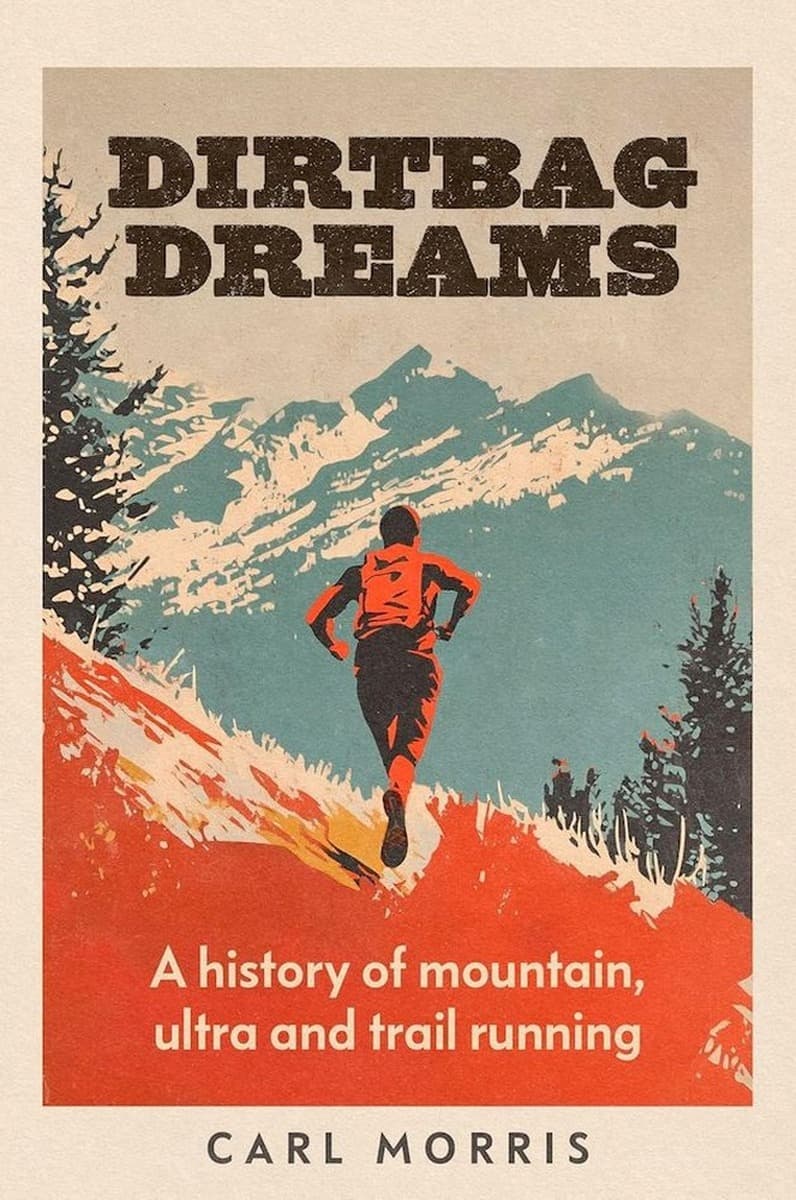 Dirtbag Dreams History of Mountain Ultra and Trail Running wer. angielska