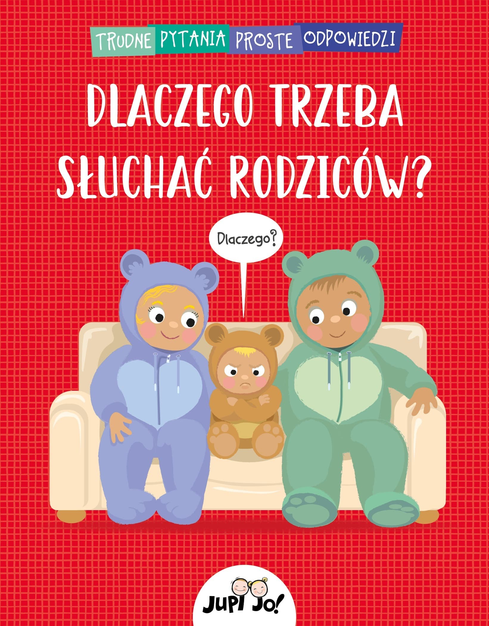 Dlaczego słuchać rodziców? - Trudne Pytania Proste Odpowiedzi