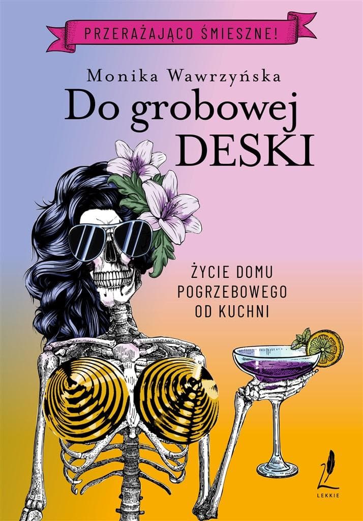 Do grobowej deski - Monika Wawrzyńska, komedia funeralna