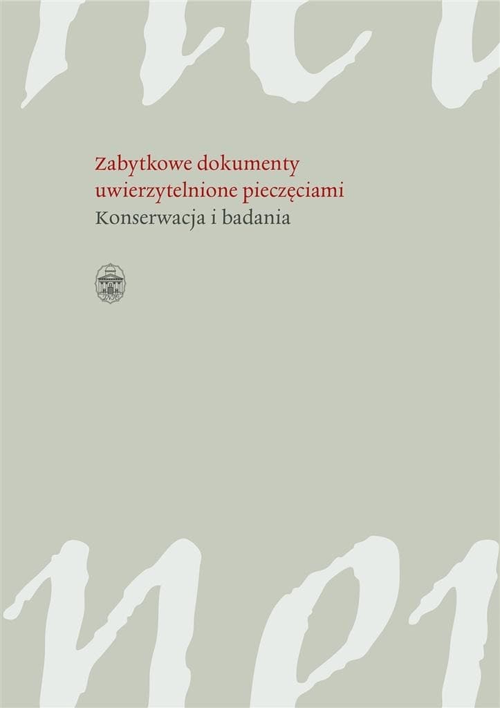 Dokumenty historyczne uwierzytelnione pieczęciami - Konserwacja i badania