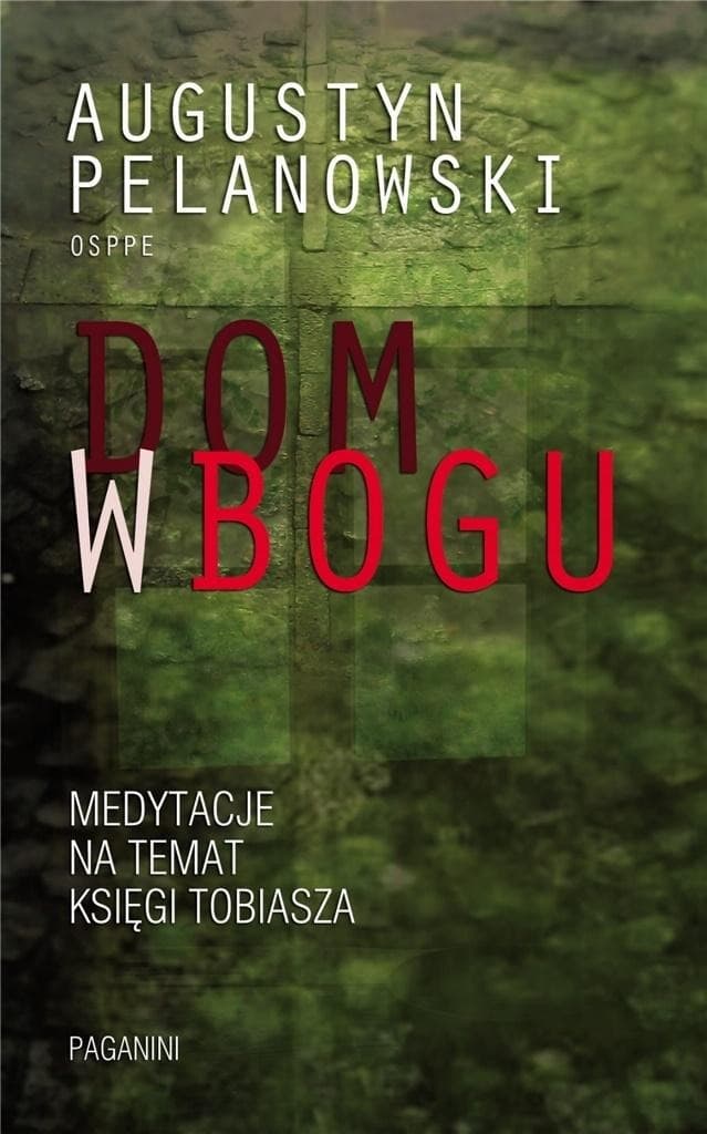 Dom w Bogu - Medytacje Księgi Tobiasza