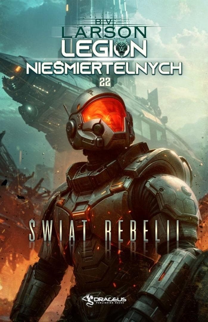 Drageus: Świat Rebelii 22 - Legion Nieśmiertelnych. Wojna galaktyczna.
