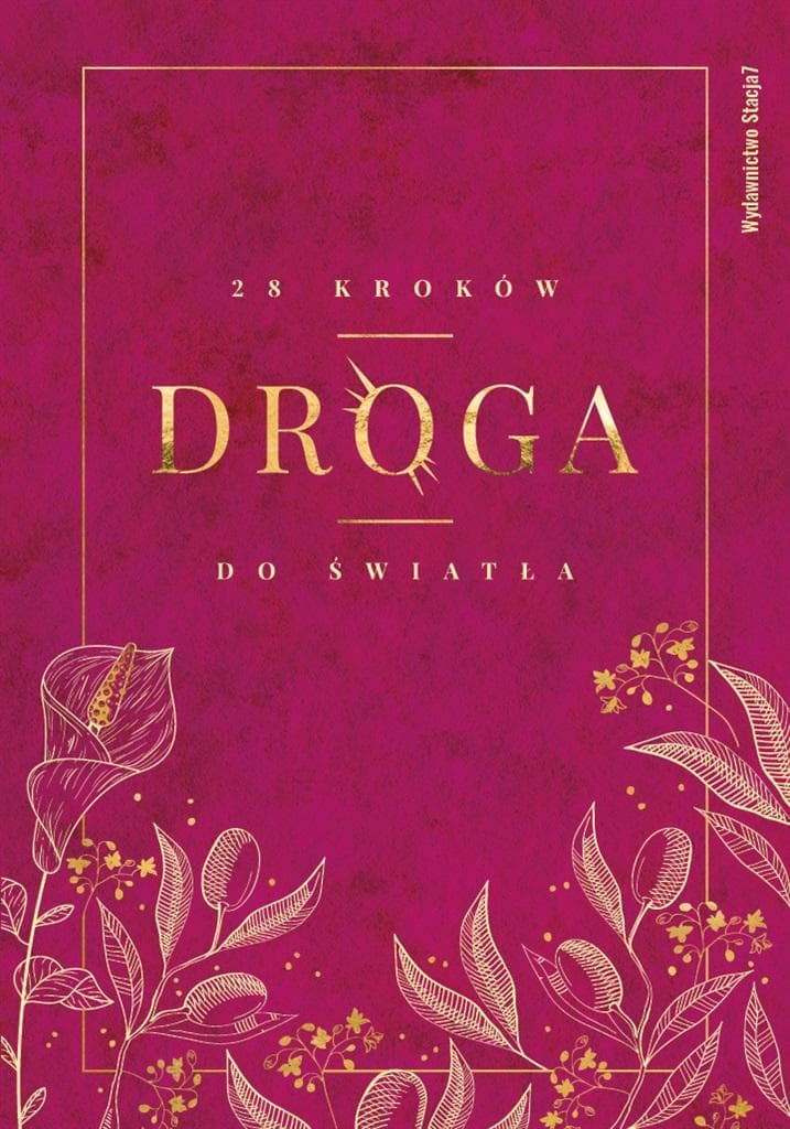 Droga. 28 kroków do Światła - duchowe wsparcie i refleksje