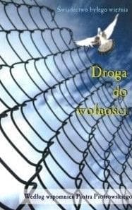 Droga do wolności Świadectwo - Piotr Piotrowski