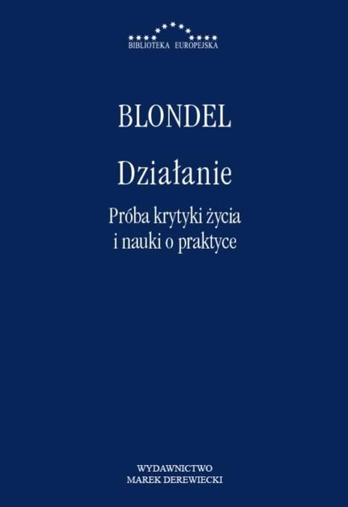 Działanie. Próba krytyki życia i nauki o praktyce - książka