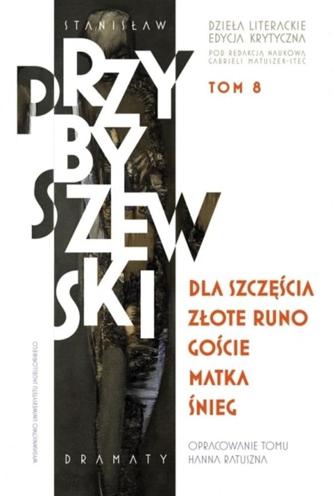 Dzieła literackie Stanisława Przybyszewskiego Dramaty powieści opowiadania Tom ? Edycja Krytyczna