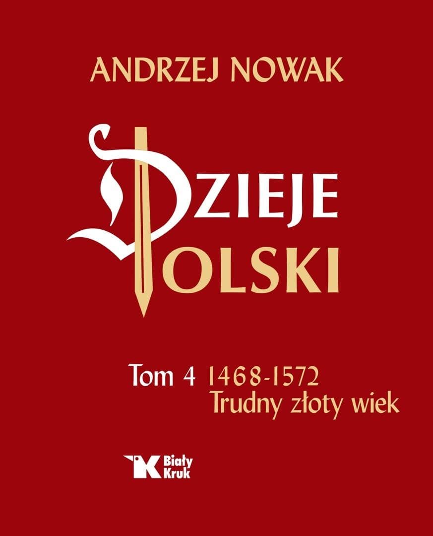 Dzieje Polski Tom 4. 1468-1572 - Andrzej Nowak