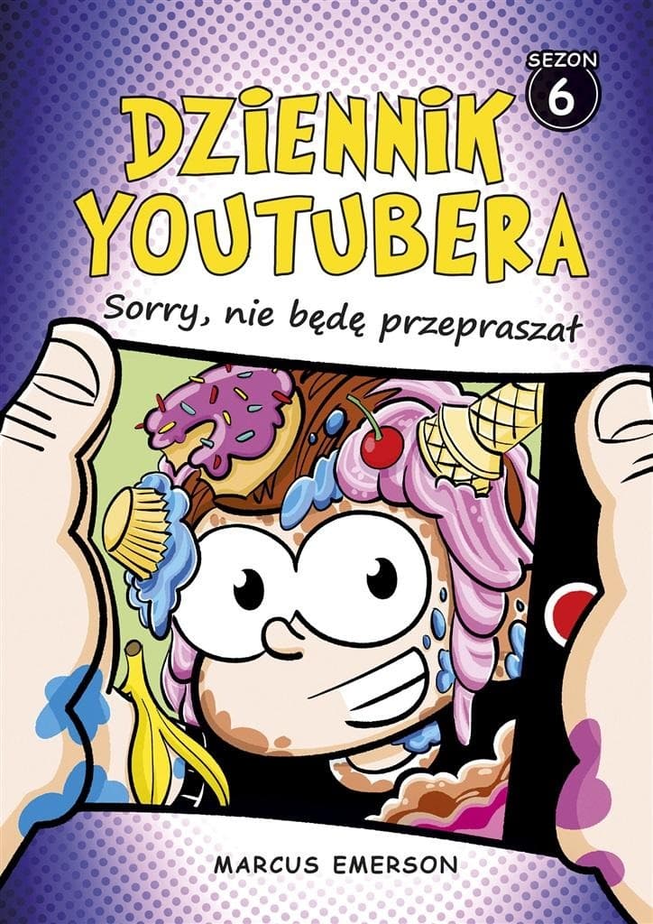 Dziennik Youtubera Tom 6 - Sorry, nie będę przepraszał
