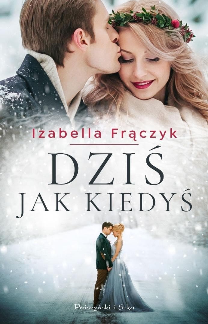 Dziś jak kiedyś - Izabella Frączyk powieść obyczajowa 520 stron