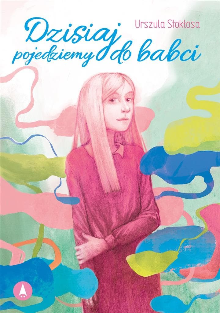 Dzisiaj pojedziemy do babci. Powieść dla młodzieży