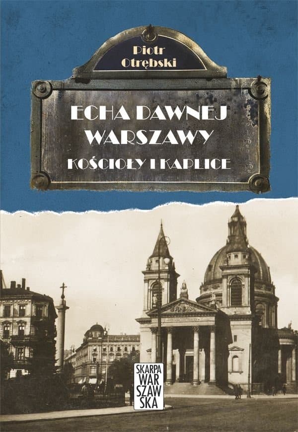 Kościoły i kaplice Echa dawnej Warszawy Tom 6