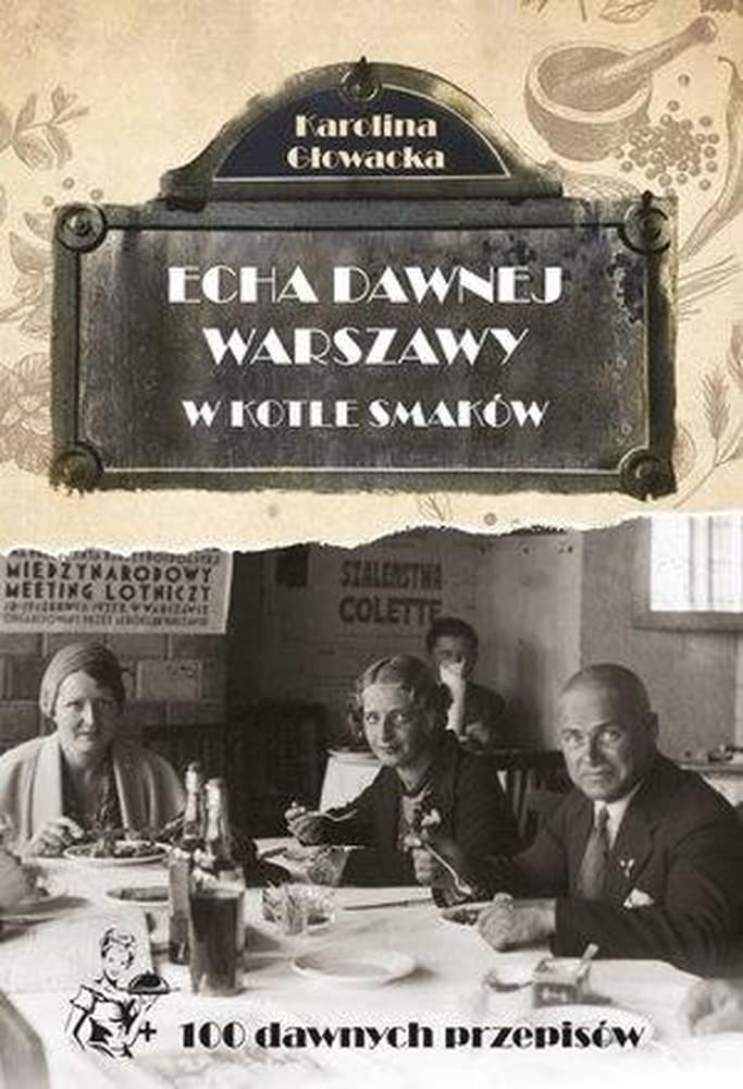 Echa dawnej Warszawy w kotle smaków. Tom 8