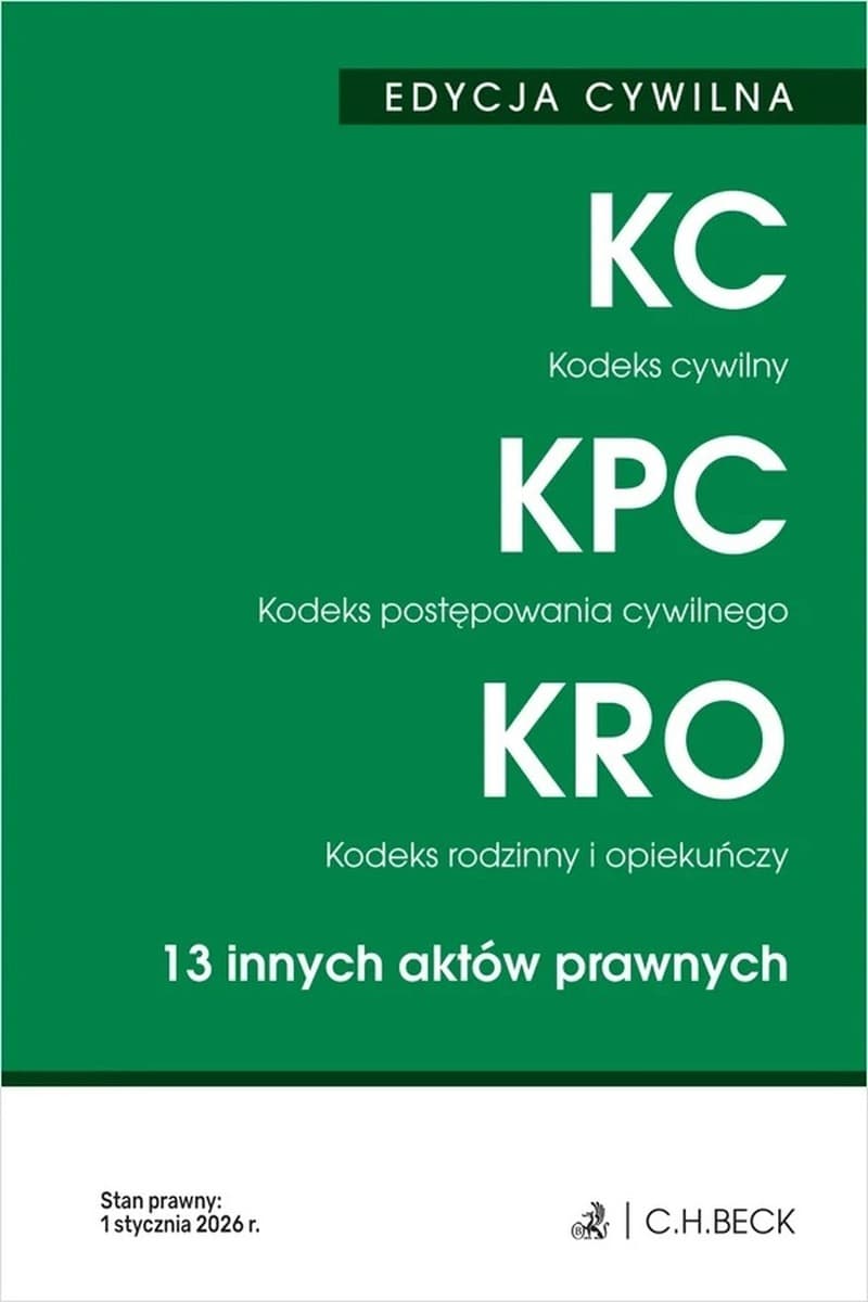 EDYCJA CYWILNA. Kodeks cywilny. Kodeks postępowania cywilnego. Kodeks rodzinny i opiekuńczy. 13 innych aktów prawnych wyd. 52