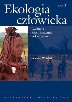 Ekologia człowieka. Tom 2. Ewolucja i dostosowanie biokulturowe