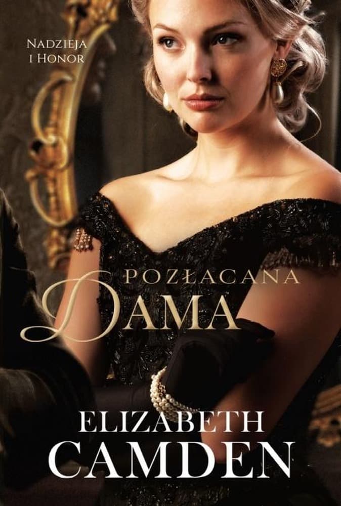 Elizabeth Camden, Seria: Nadzieja i Honor Tom 2: Pozłacana dama